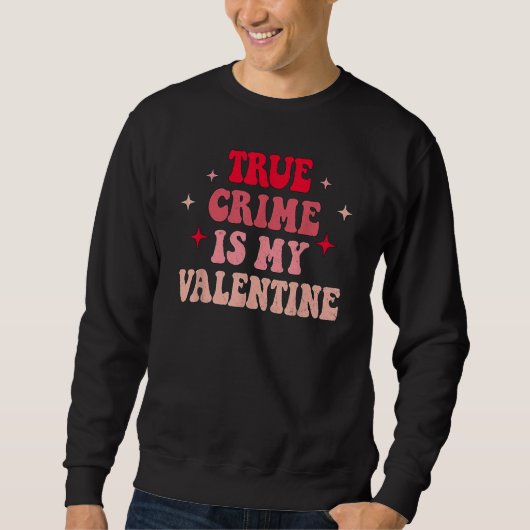 True Crime Is My Valentine Retro Valentines Day Co Trui (Voorkant)