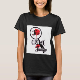True Crime Junkie Dames T-Shirt