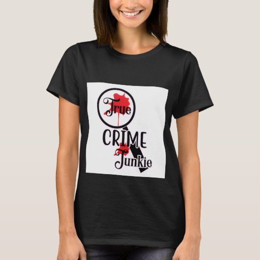 True Crime Junkie Dames T-Shirt (Voorkant)