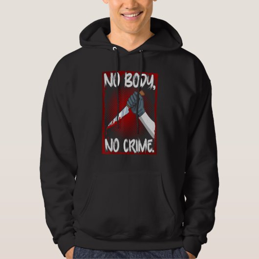 True Crime Junkie Merch Serial Killer Meme No Body Hoodie (Voorkant)