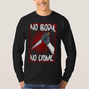 True Crime Junkie Merch Seriemoordenaar Meme Geen  T-shirt