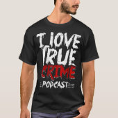 True Crime Junkie Serial Killer I Love True Crime T-shirt (Voorkant)