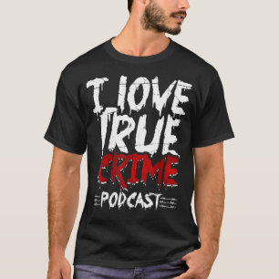 True Crime Junkie Serial Killer I Love True Crime T-shirt
