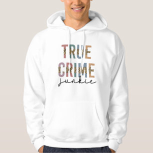 True Crime Junkie   Shows van moordcriminaliteit L Hoodie