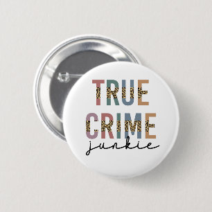 True Crime Junkie Shows van moordcriminaliteit L Ronde Button 5,7 Cm