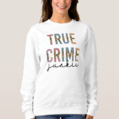 True Crime Junkie | Shows van moordcriminaliteit L Trui (Voorkant)