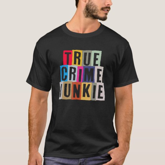 True Crime Junkie T-shirt (Voorkant)