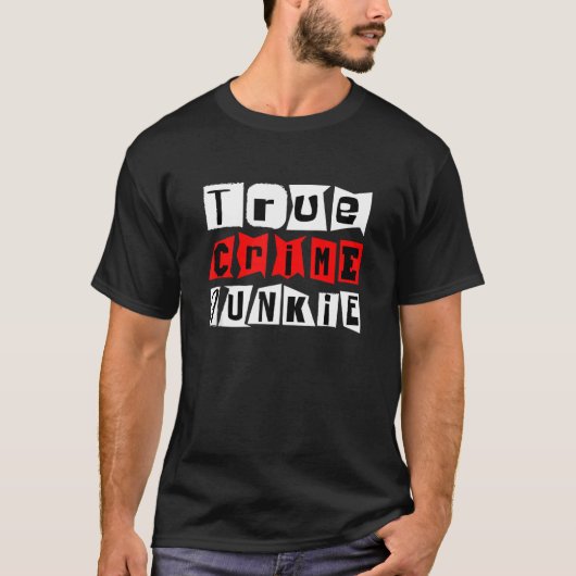 True Crime Junkie T-shirt (Voorkant)