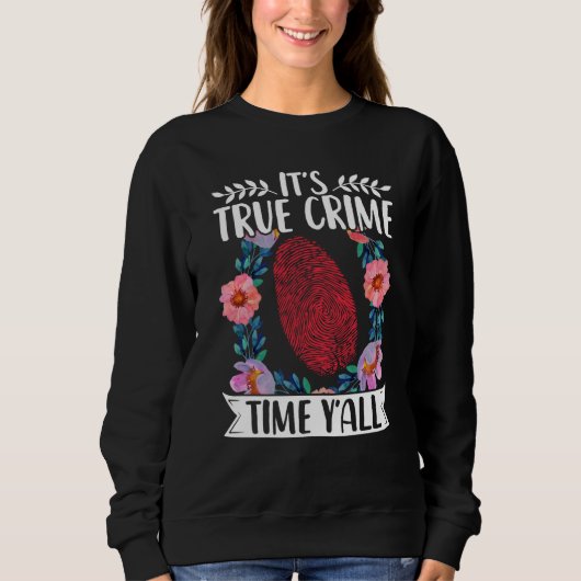 True Crime Murder Shows Its True Crime Timeyall Trui (Voorkant)