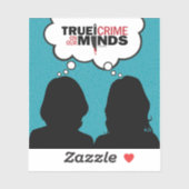 True Crime on Our Minds Vinyl Sticker (Vel)