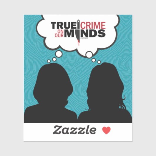 True Crime on Our Minds Vinyl Sticker (Vel)