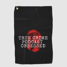 True Crime Podcast, geobsedeerd Golfhanddoek