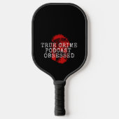 True Crime Podcast, geobsedeerd Pickleball Paddle (Voorkant)