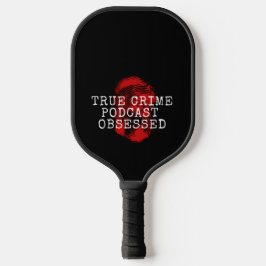 True Crime Podcast, geobsedeerd Pickleball Paddle