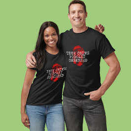 True Crime Podcast, geobsedeerd T-shirt