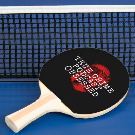 True Crime Podcast, geobsedeerd Tafeltennisbatje