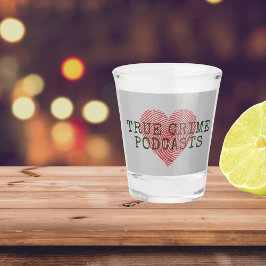 True Crime Podcast Lover Shot Glas