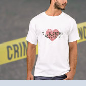 True Crime Podcast Lover T-shirt