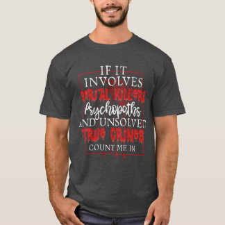True Crime Podcast Serial Killer Murder Show funny T-shirt