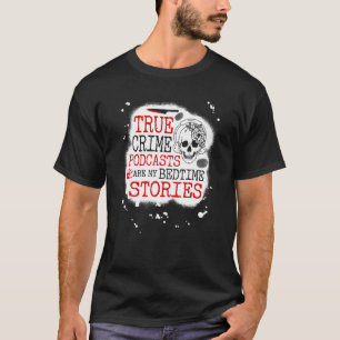 True Crime Podcasts zijn mijn bedverhalen, grappig T-shirt