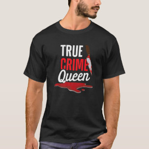 True Crime Queen, onopgeloste mysteries seriële mo T-shirt