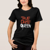 True Crime Queen T-shirt (Voorkant)
