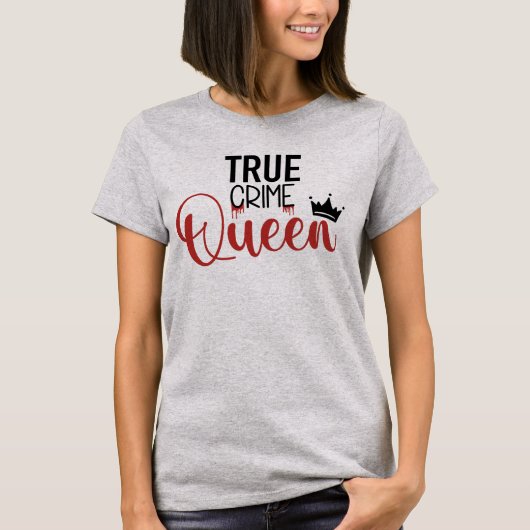 True Crime Queen T-Shirt (Voorkant)