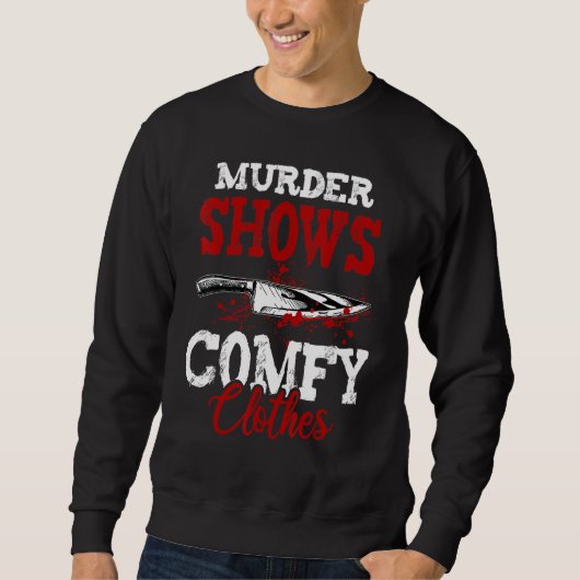True Crime Saying Murder Shows and Comfy Clothes Trui (Voorkant)