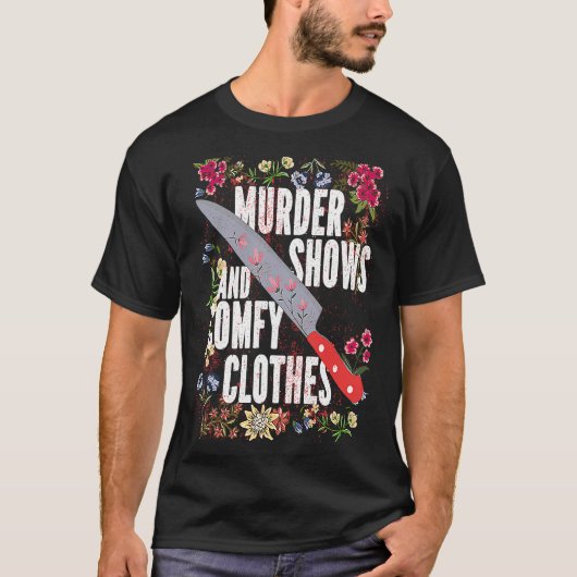 True Crime Show  Murder Shows And Comfy Clothes T-shirt (Voorkant)