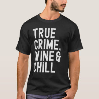 True Crime, Wine & Chill True Crime Distre voor vr T-shirt