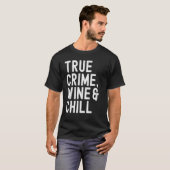 True Crime, Wine & Chill True Crime Distre voor vr T-shirt (Voorkant volledig)