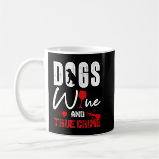 True Crime Wine Lover Hondenliefhebber True Crime  Koffiemok