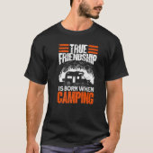 True Friendship Is Born When Camping - Camper Camp T-shirt (Voorkant)