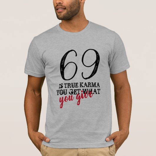 True Karma Number 69 T-Shirt Funny Number Shirt (Voorkant)
