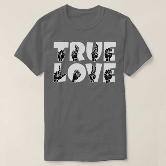 TRUE LOVE tekst en ASL Sign language design 2 T-shirt (Design voorkant)