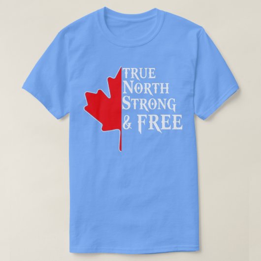 True North Strong Free Maple Leaf Canadian Flag C T-shirt (Design voorkant)