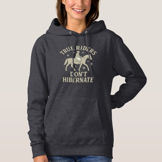 True Riders Don’t Hibernate Horse Long Sleeve Hood Hoodie (Voorkant)