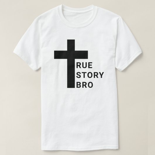 True Story Bro T-Shirt (Design voorkant)