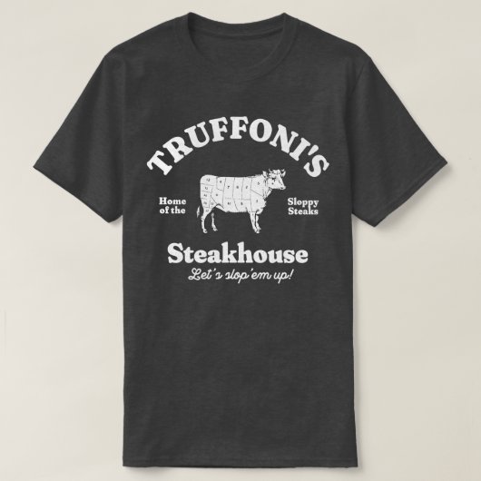 Truffonis Steakhouse thuis van de slordige steaks T-shirt (Design voorkant)