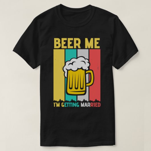 Trui Beer Me Ix27m Getting Married T-shirt (Design voorkant)