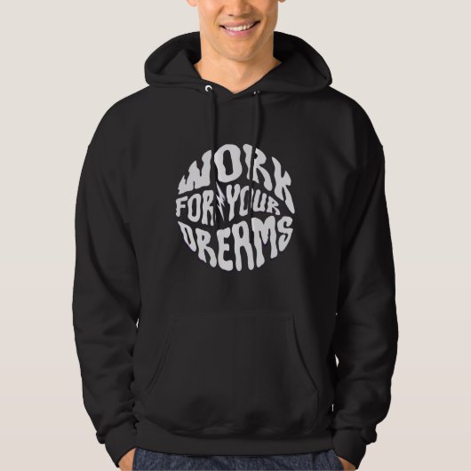 Trui met kap - Werk voor je dromen Hoodie (Voorkant)