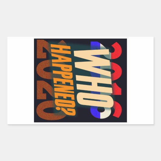 Trump 2016-20 — Wie is er gebeurd? Rechthoekige Sticker (Voorkant)