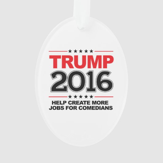 TRUMP 2016 - Creëer meer banen voor komieken Ornament (achterkant)