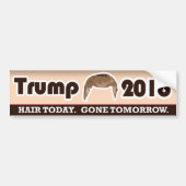 Trump 2016: Hair Today Gone Tomorrow Bumpersticker (Voorkant)