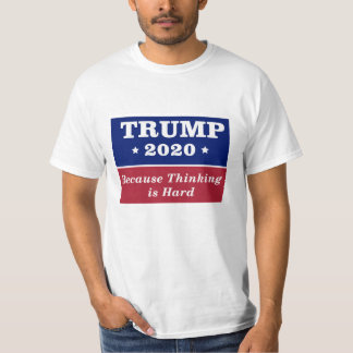 Trump 2020 omdat denken moeilijk is t-shirt