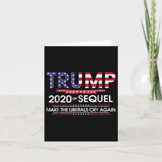 Trump 2020 The Sequel Make Liberals Cry Again Kaart (Voorkant)
