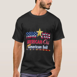 Trump 2024, 2024 Verkiezingen, Amerikaanse olie T- T-shirt