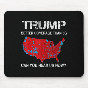 Trump 2024 betere dekking dan 5G kunt u ons horen Muismat