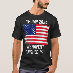 Trump 2024 citaat We zijn nog niet klaar Amerika T-shirt
