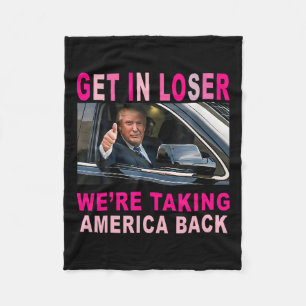 Trump 2024 Get in Loser We nemen Amerika terug Fleece Deken
